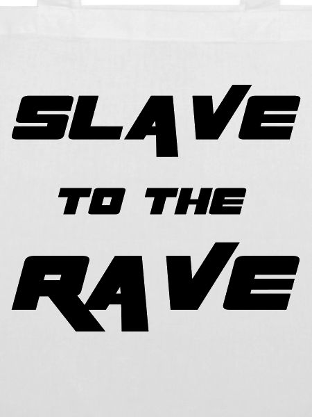 Slave To The Rave
