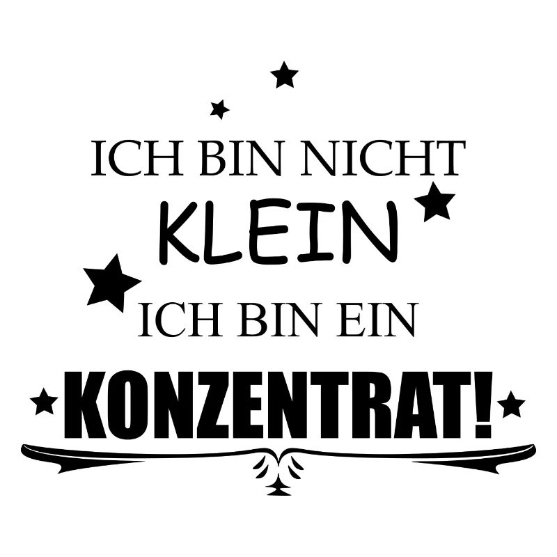 ICH BIN NICHT KLEIN ICH BIN EIN KONZENTRAT