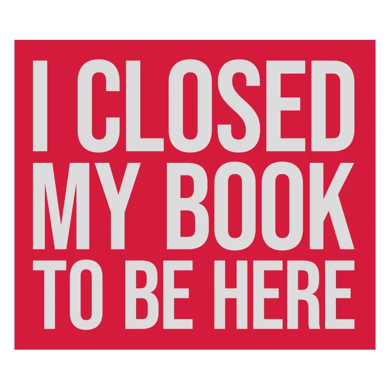 I closed my book