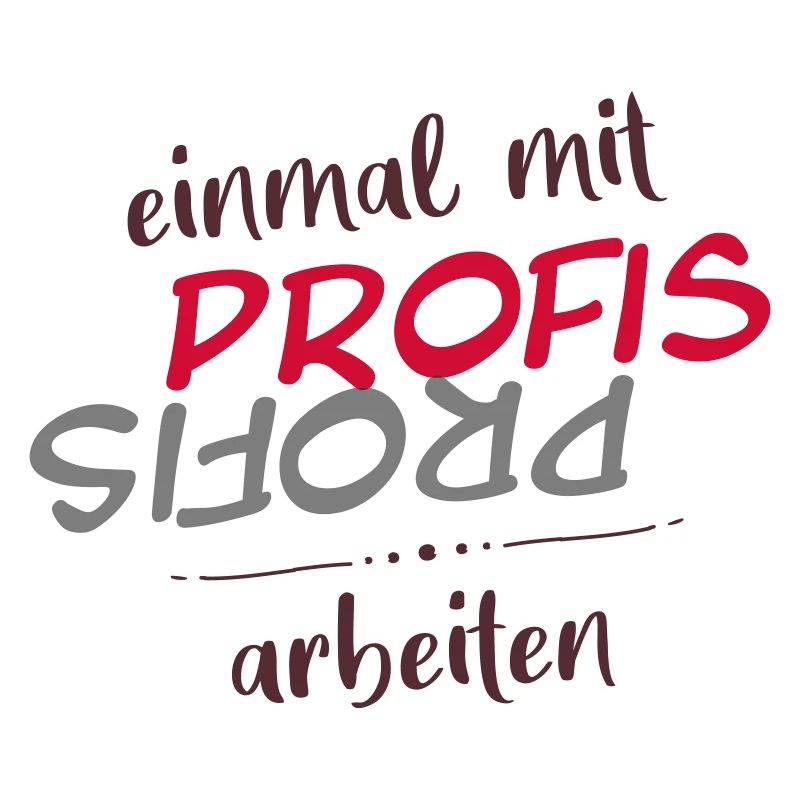 einmal mit Profis arbeiten