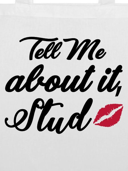 Tell me about it stud