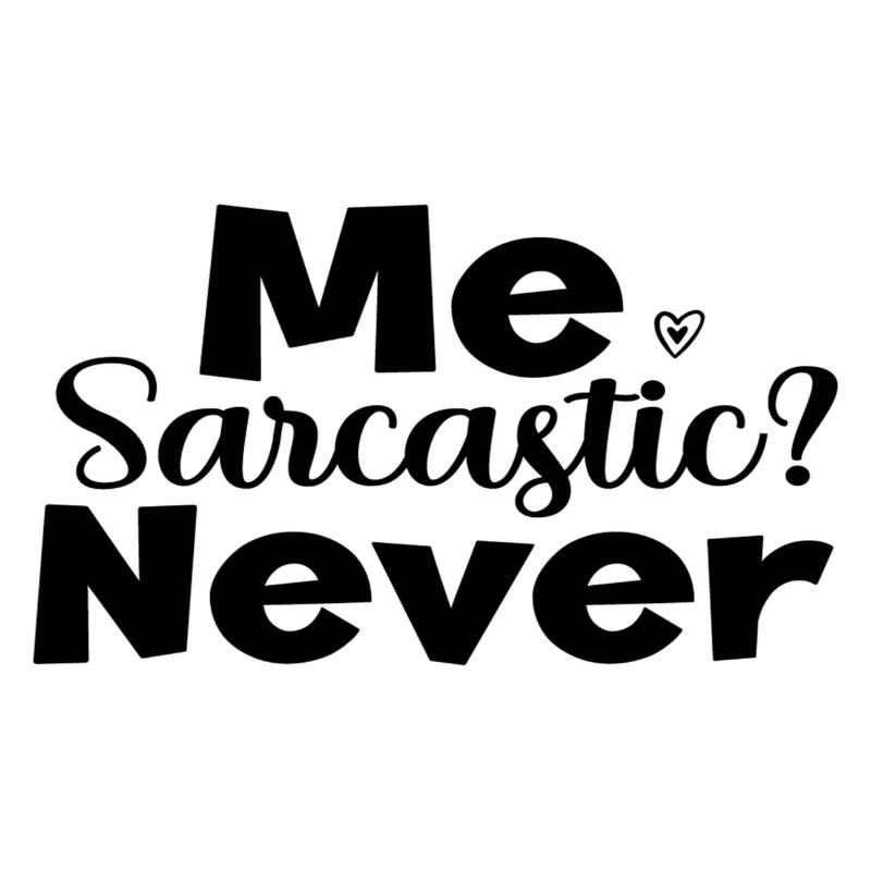 Me Sarcastic? Never