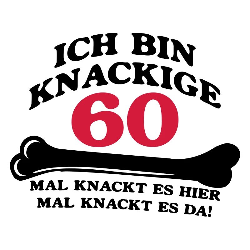 Geburtstag - Ich bin Knackige 60