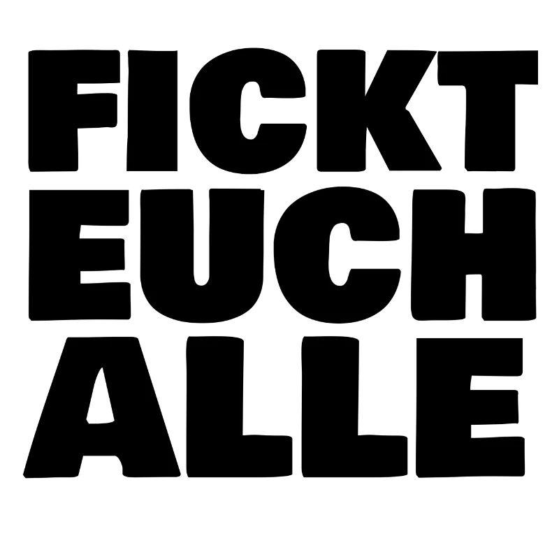 fickt euch alle