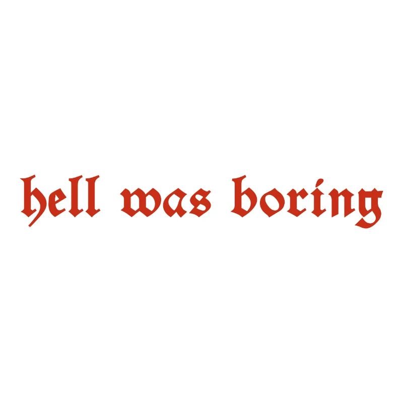 hell was boring Geschenk