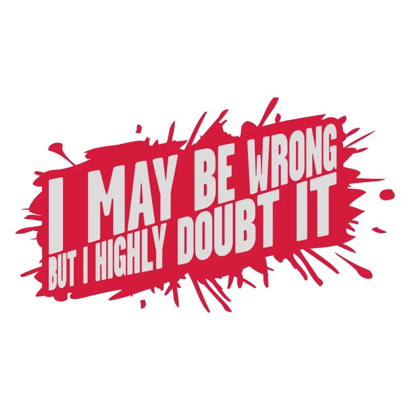 I may be wrong