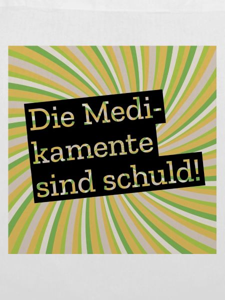 Die Medikamente sind schuld
