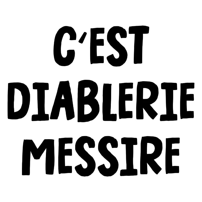 c'est diablerie messire