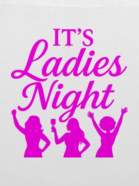 It is Ladies Night