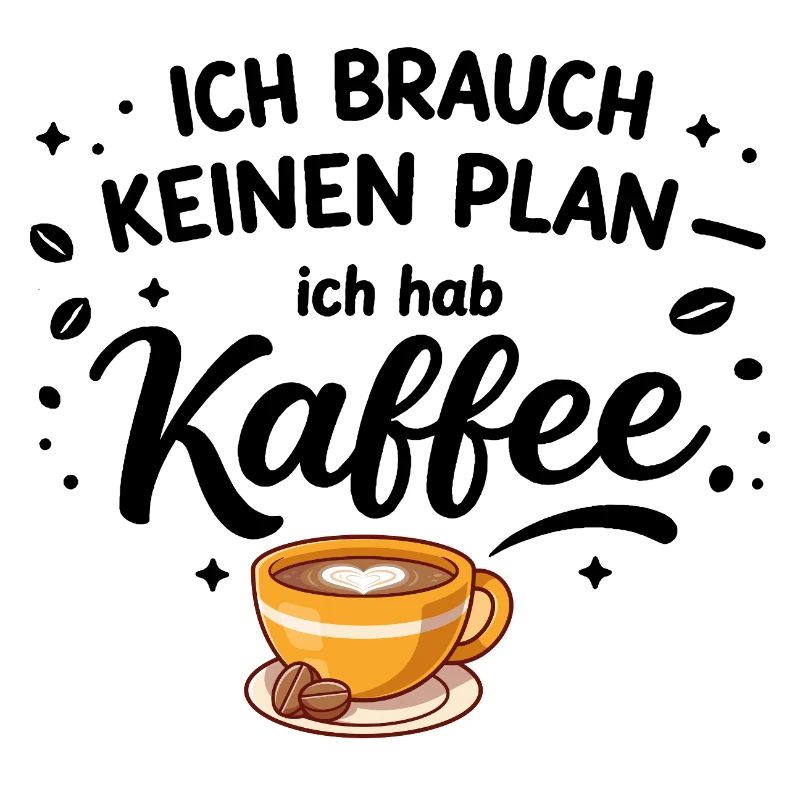 I don't need a plan, I need coffee