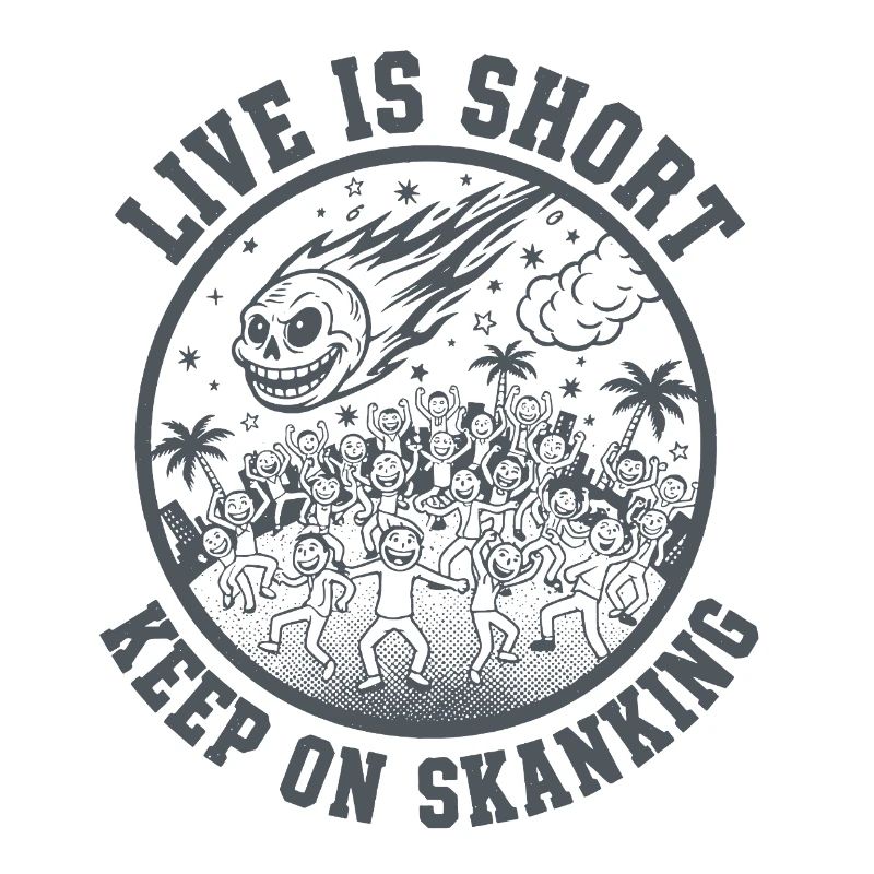 Live is short Keep on Skanking