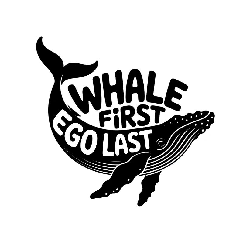 WHALE FIRST • EGO LAST #3