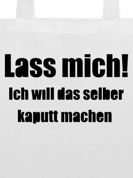 Lass mich!