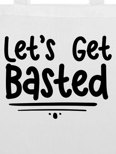 Let s Get Basted