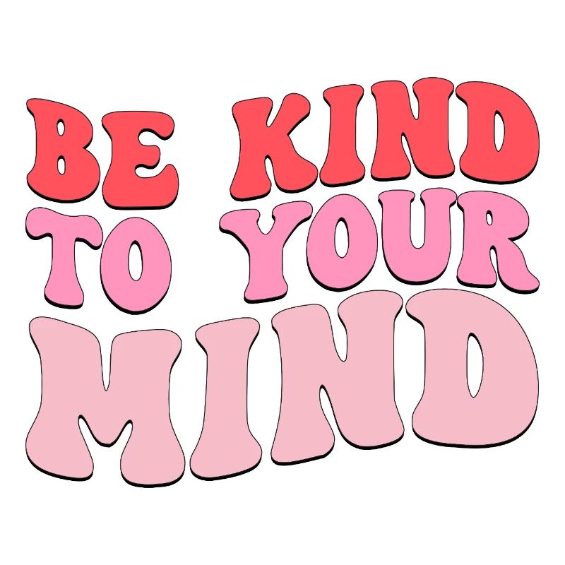 be kind to your mind