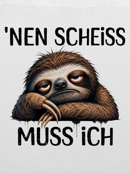 Faultier Nen Scheiss Muss Ich Spruch