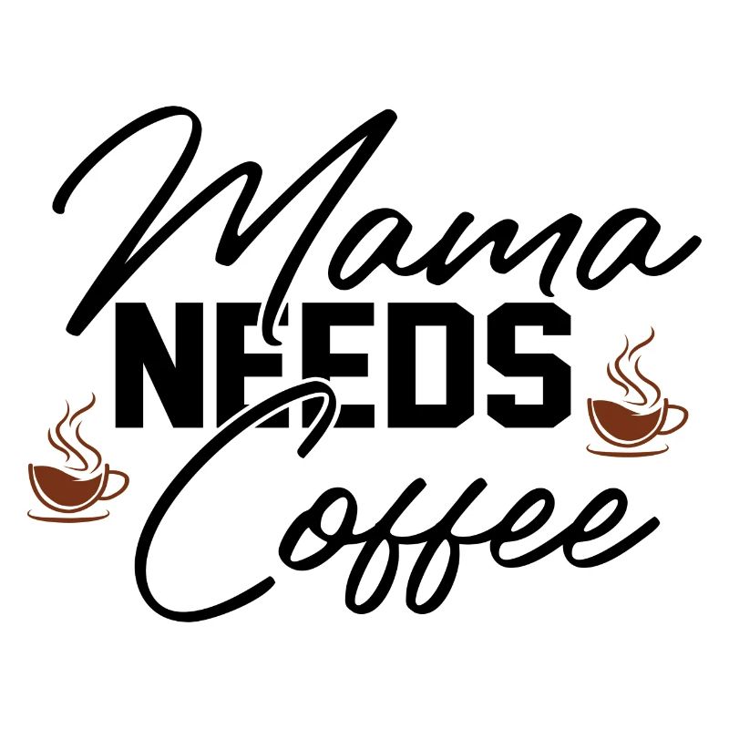 Mama Needs Coffee