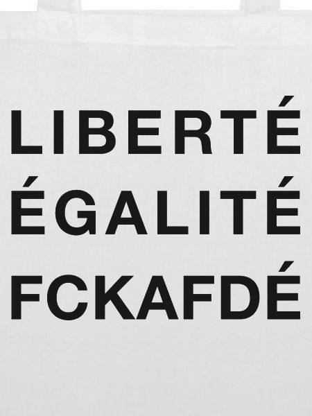 LIBERTÉ ÉGALITÉ FCKAFDÉ schwarz