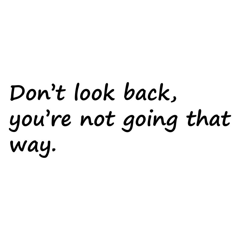 Don't look back