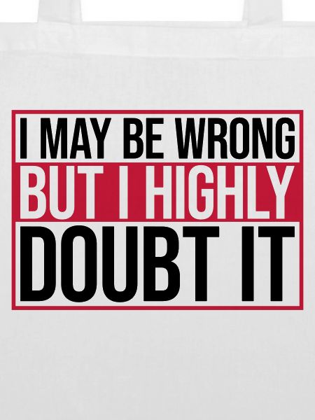 I may be wrong