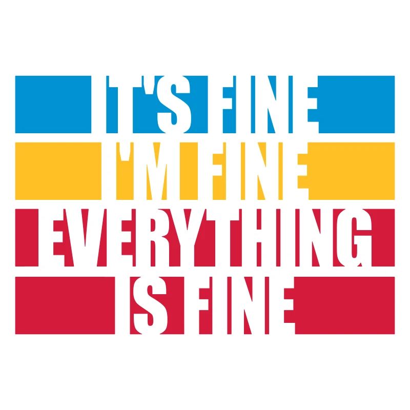 everything is fine Zitat