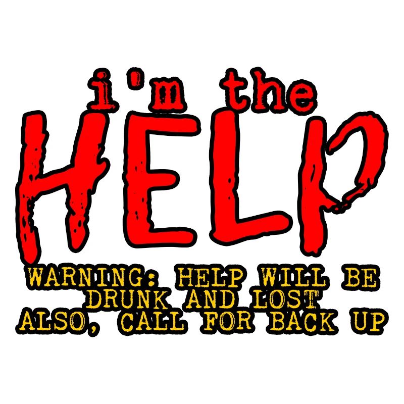 I'm The Help, Warning, Help Will Be Drunk 4