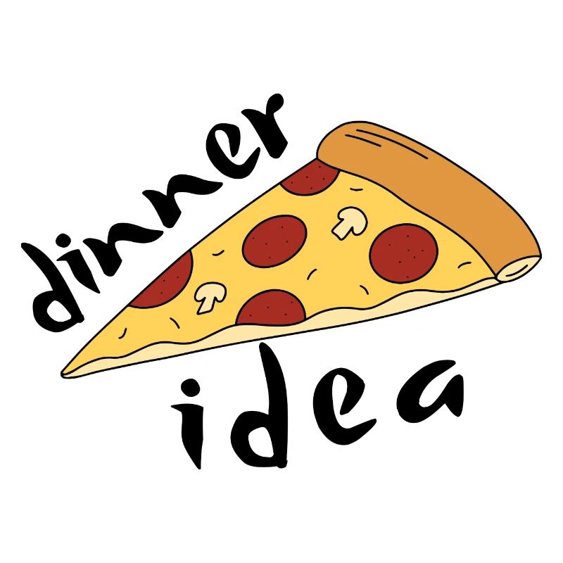 Dinner Ideas Easy - Pizza Lover Funny
