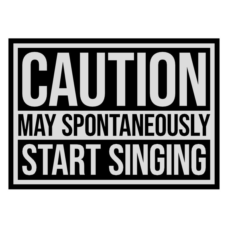 may spontaneously start singing