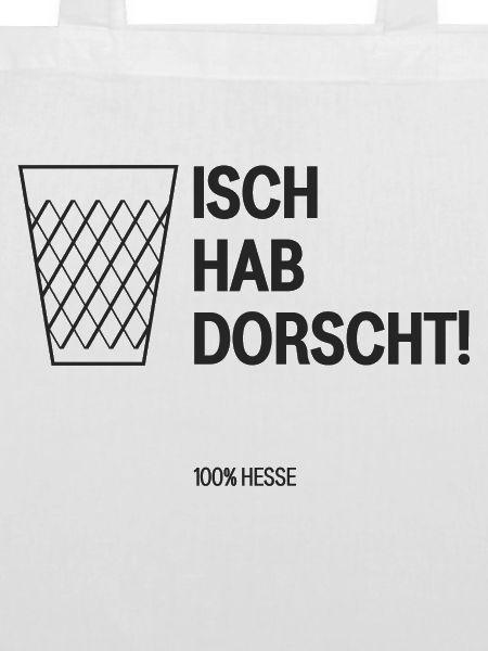 Isch hab dorscht!