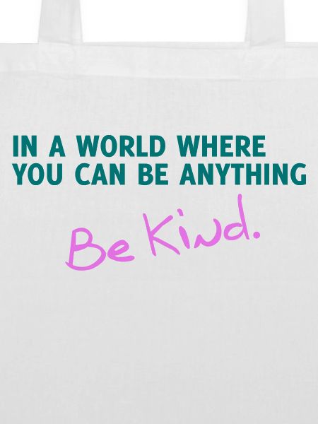 be kind