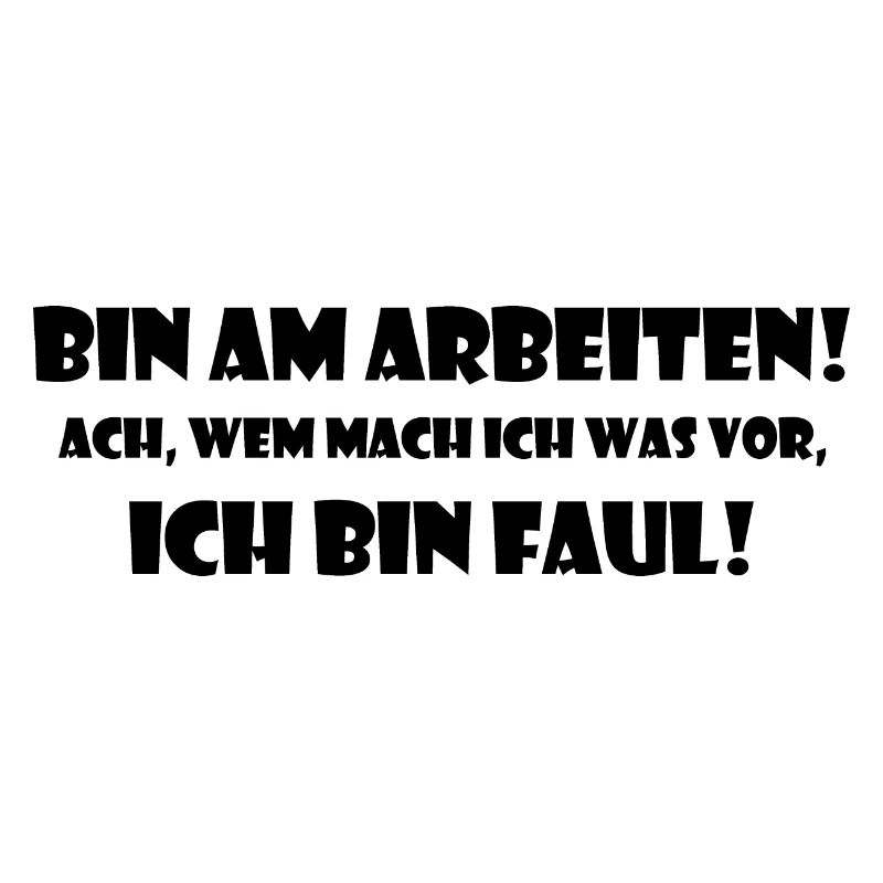 Ich bin Faul!