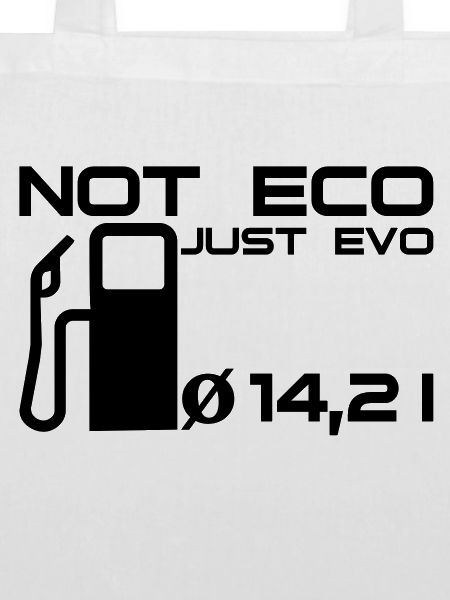 Not Eco - Just Evo