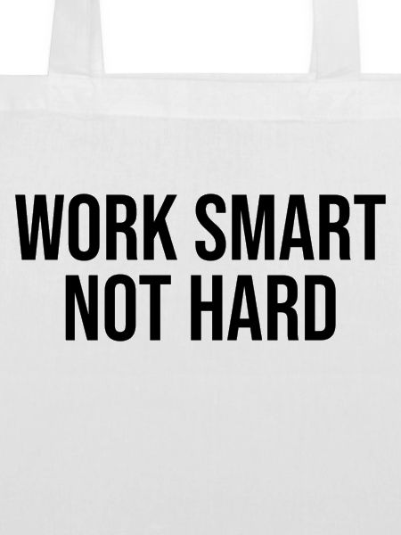 work smart not hard