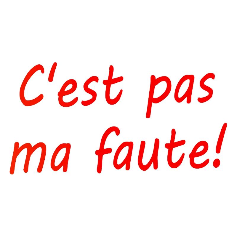 C'est pas ma faute !