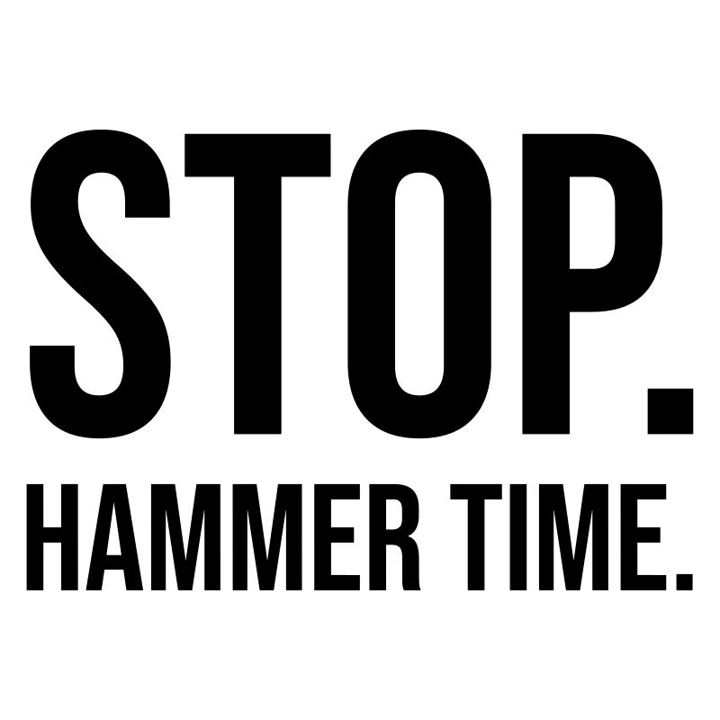 Stop Hammer time