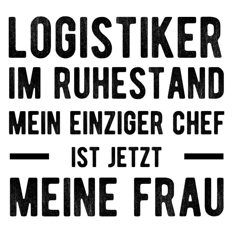 Logistiker Spruch Verheiratet