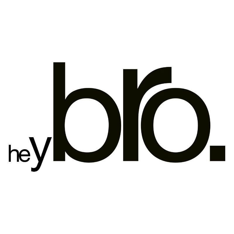 Hey Bro