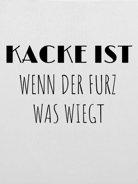 Kacke ist ...