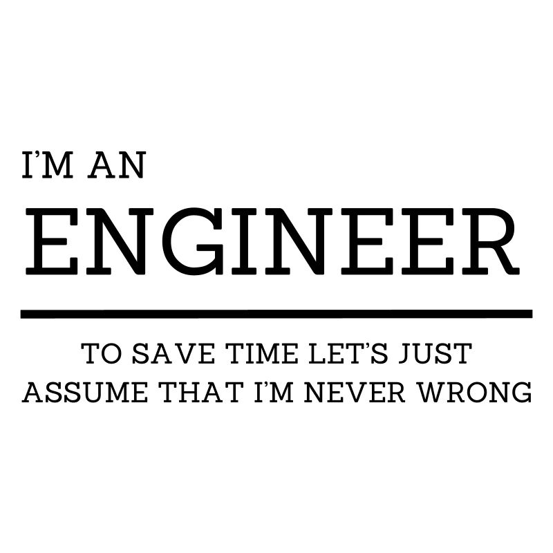 I'm an Engineer