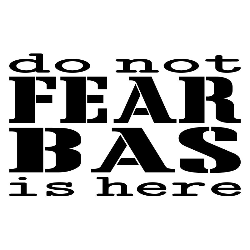 Do not fear Bas is here