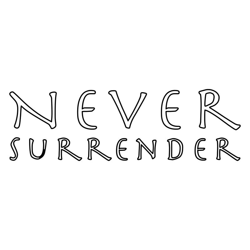 never surrender