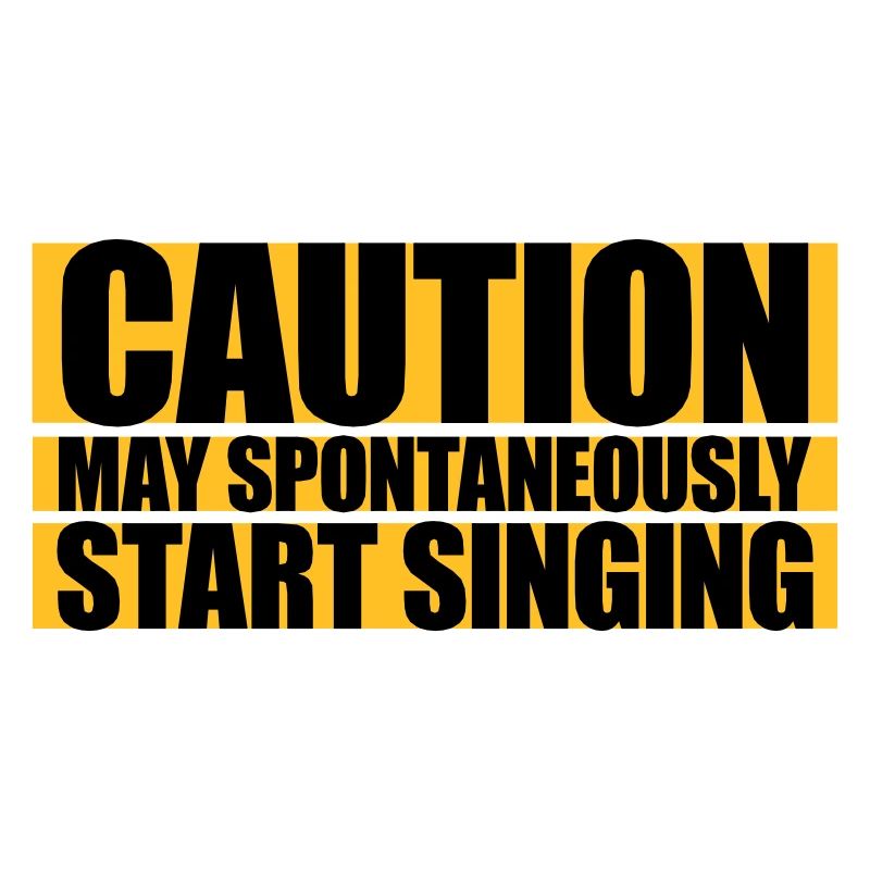 may spontaneously start singing