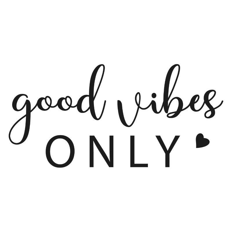 good vibes only