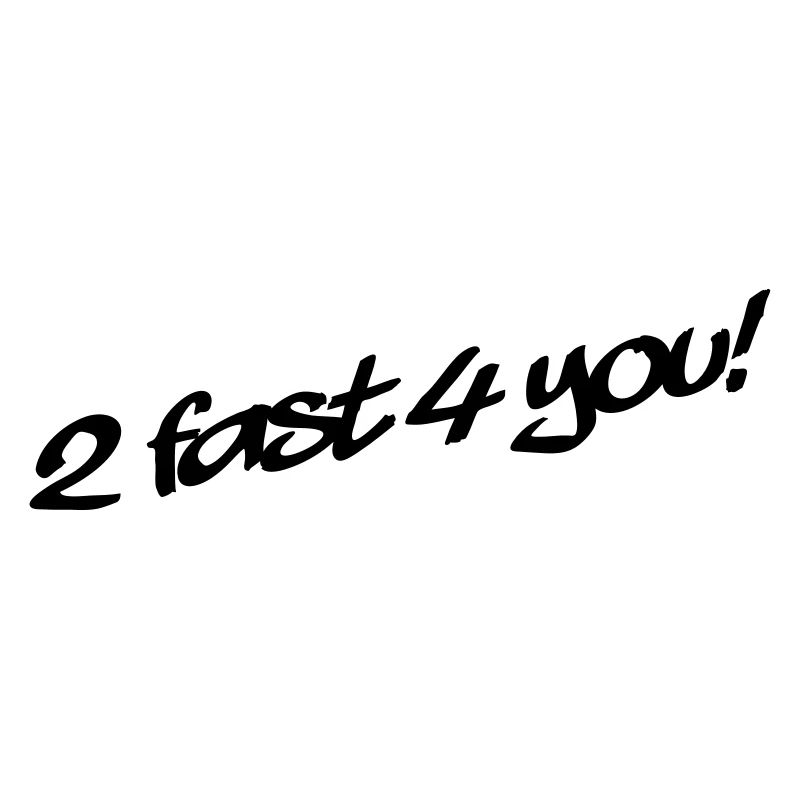 2 Fast 4 You