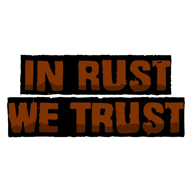 In rust we trust