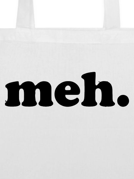 MEH.