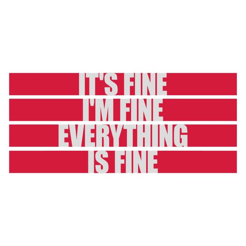everything is fine Zitat