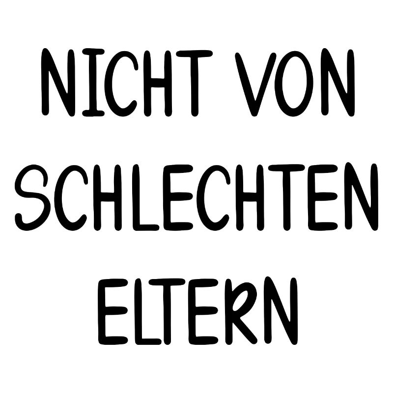 Nicht Von Schlechten Eltern