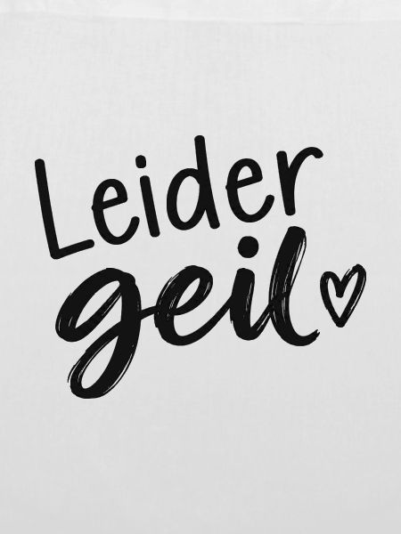 Leider Geil - Cooler Spruch - Geschenkidee