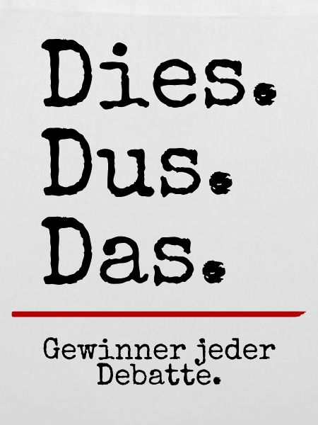 Dies Dus Das Debatte (weiß)